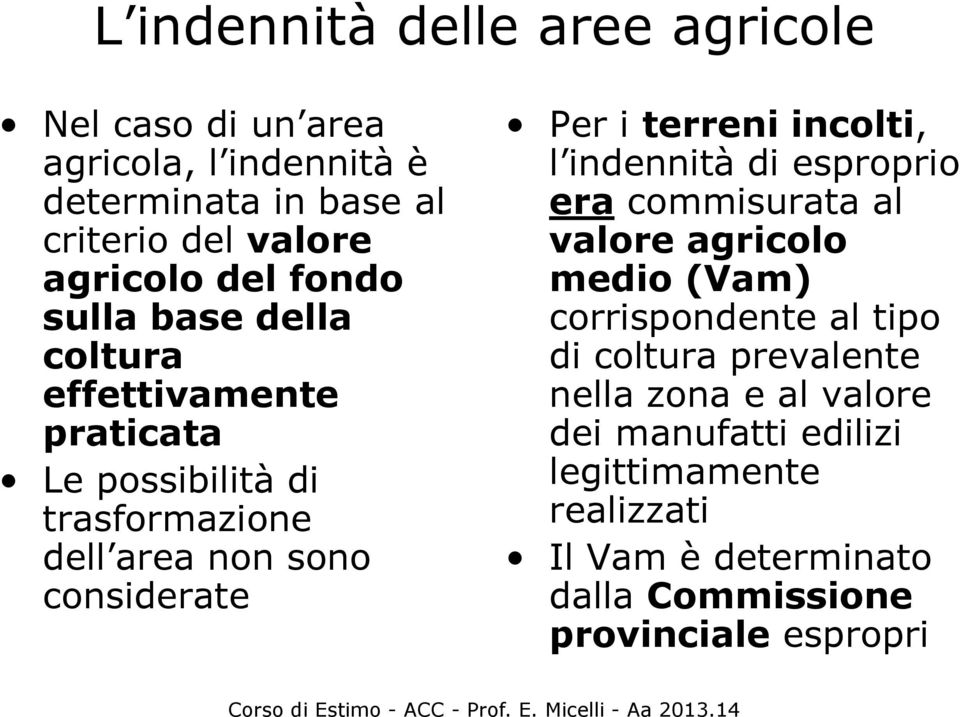 terreni incolti, l indennità di esproprio era commisurata al valore agricolo medio (Vam) corrispondente al tipo di coltura