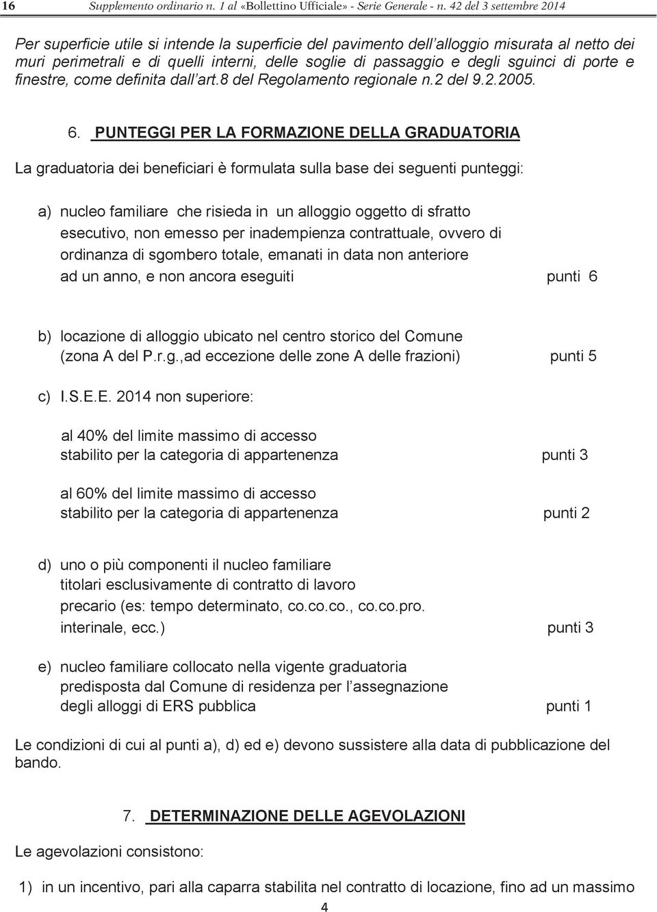 di porte e finestre, come definita dall art.8 del Regolamento regionale n.2 del 9.2.2005. 6.