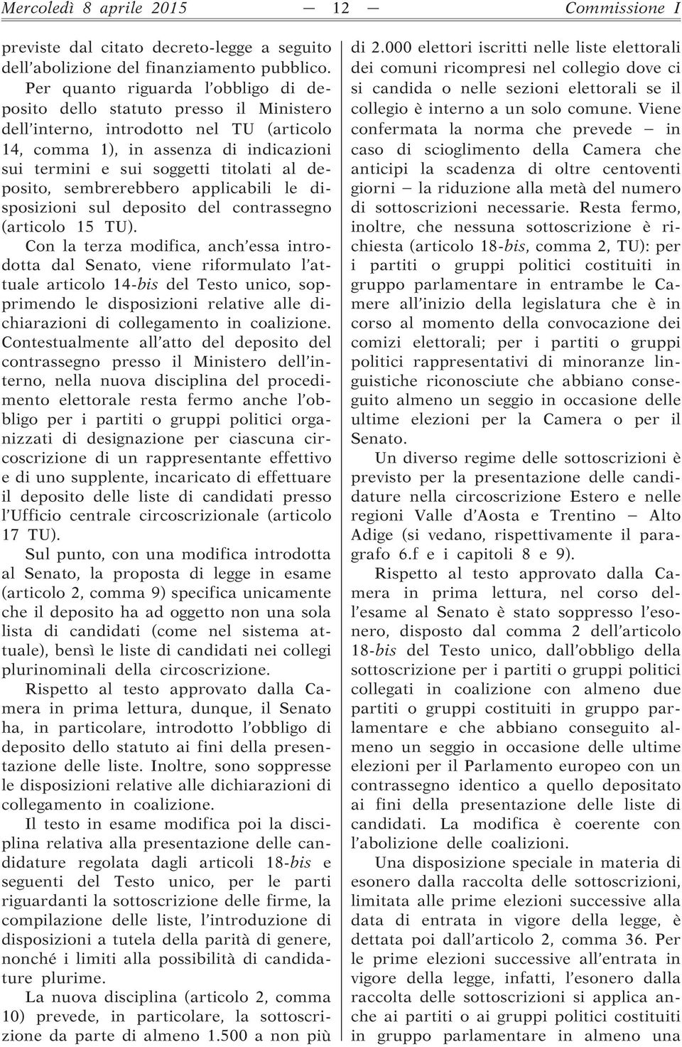 deposito, sembrerebbero applicabili le disposizioni sul deposito del contrassegno (articolo 15 TU).