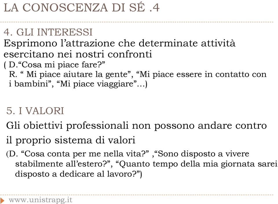 Mi piace aiutare la gente, Mi piace essere in contatto con i bambini, Mi piace viaggiare ) 5.