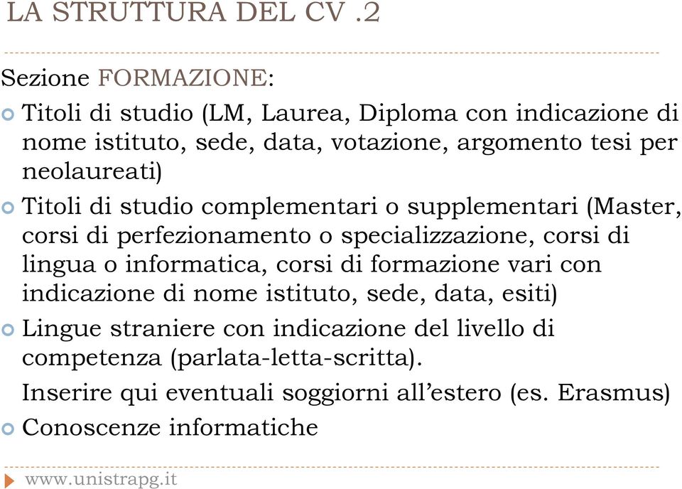 neolaureati) Titoli di studio complementari o supplementari (Master, corsi di perfezionamento o specializzazione, corsi di lingua o