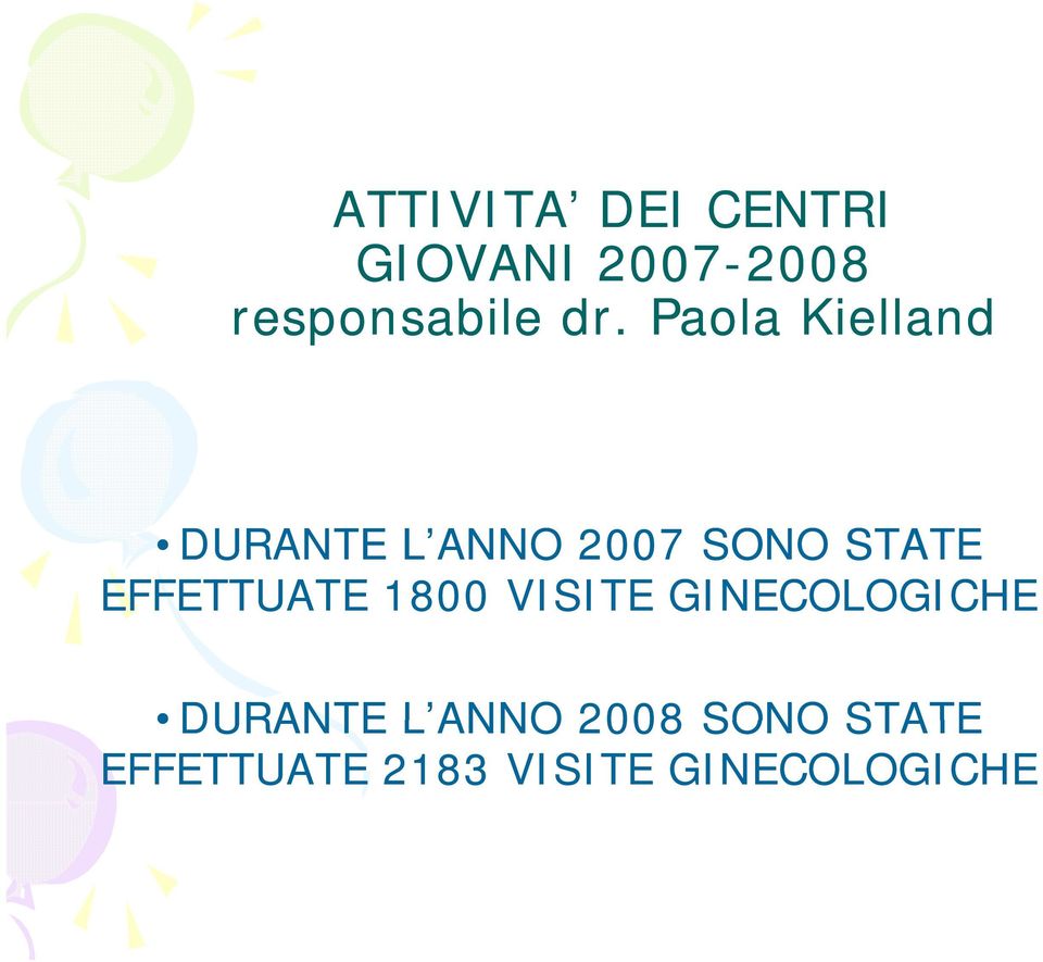 Paola Kielland DURANTE L ANNO 2007 SONO STATE