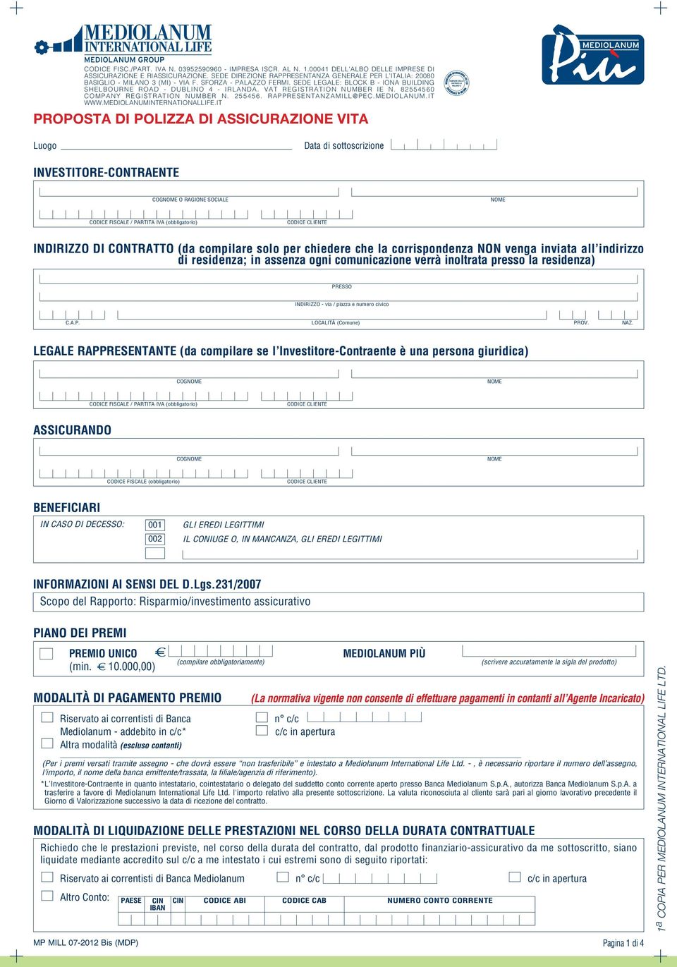 VAT REGISTRATION NUMBER IE N. 82554560 COMPANY REGISTRATION NUMBER N. 255456. RAPPRESENTANZAMILL@PEC.MEDIOLANUM.IT WWW.MEDIOLANUMINTERNATIONALLIFE.