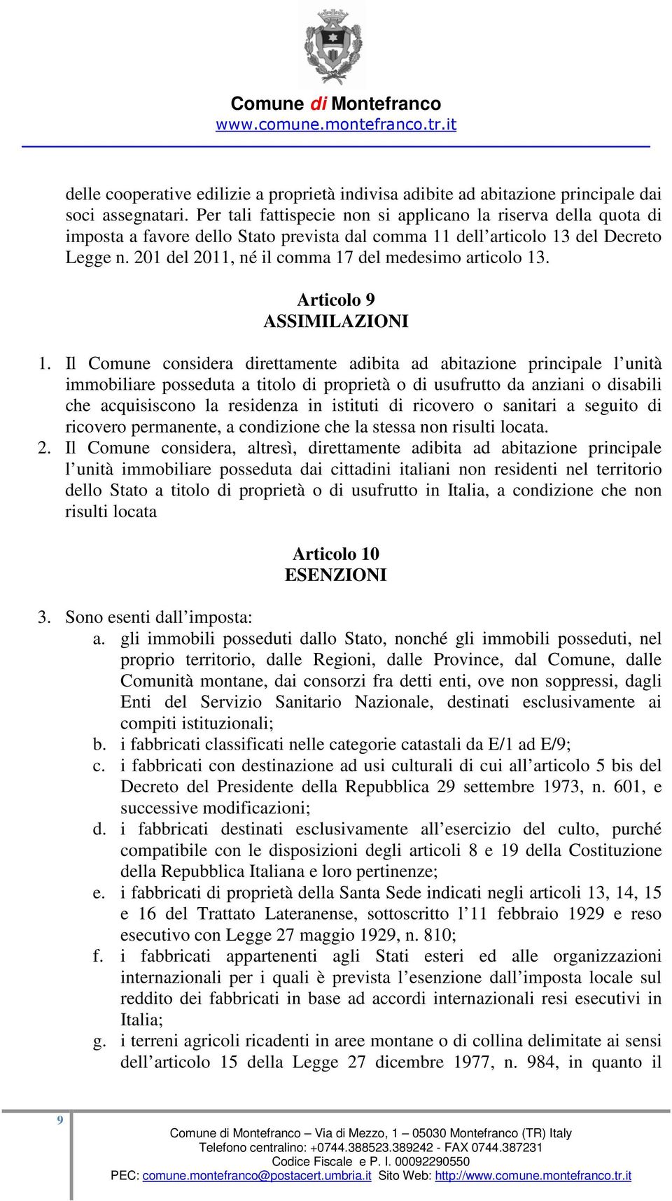 201 del 2011, né il comma 17 del medesimo articolo 13. Articolo 9 ASSIMILAZIONI 1.