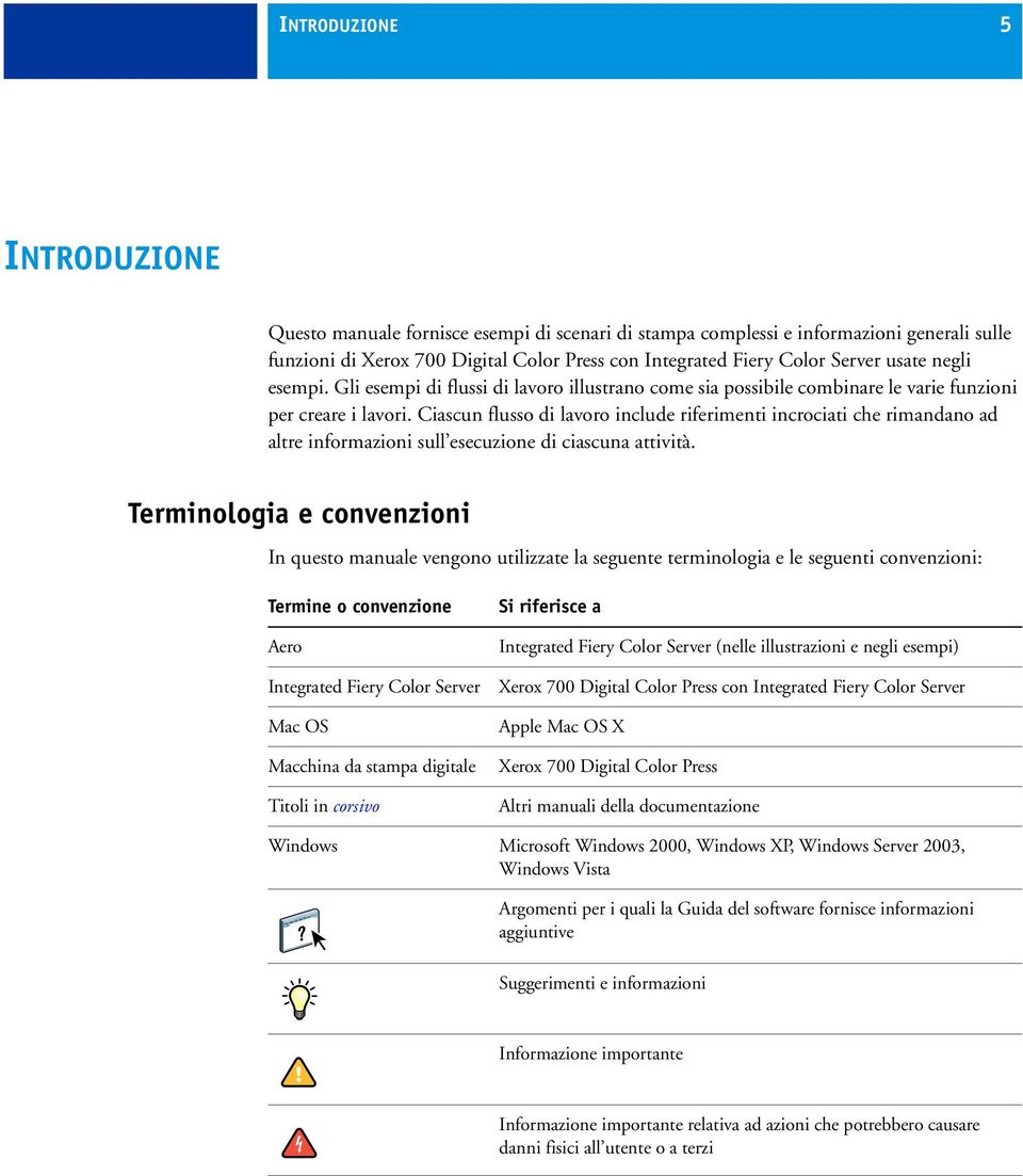 Ciascun flusso di lavoro include riferimenti incrociati che rimandano ad altre informazioni sull esecuzione di ciascuna attività.