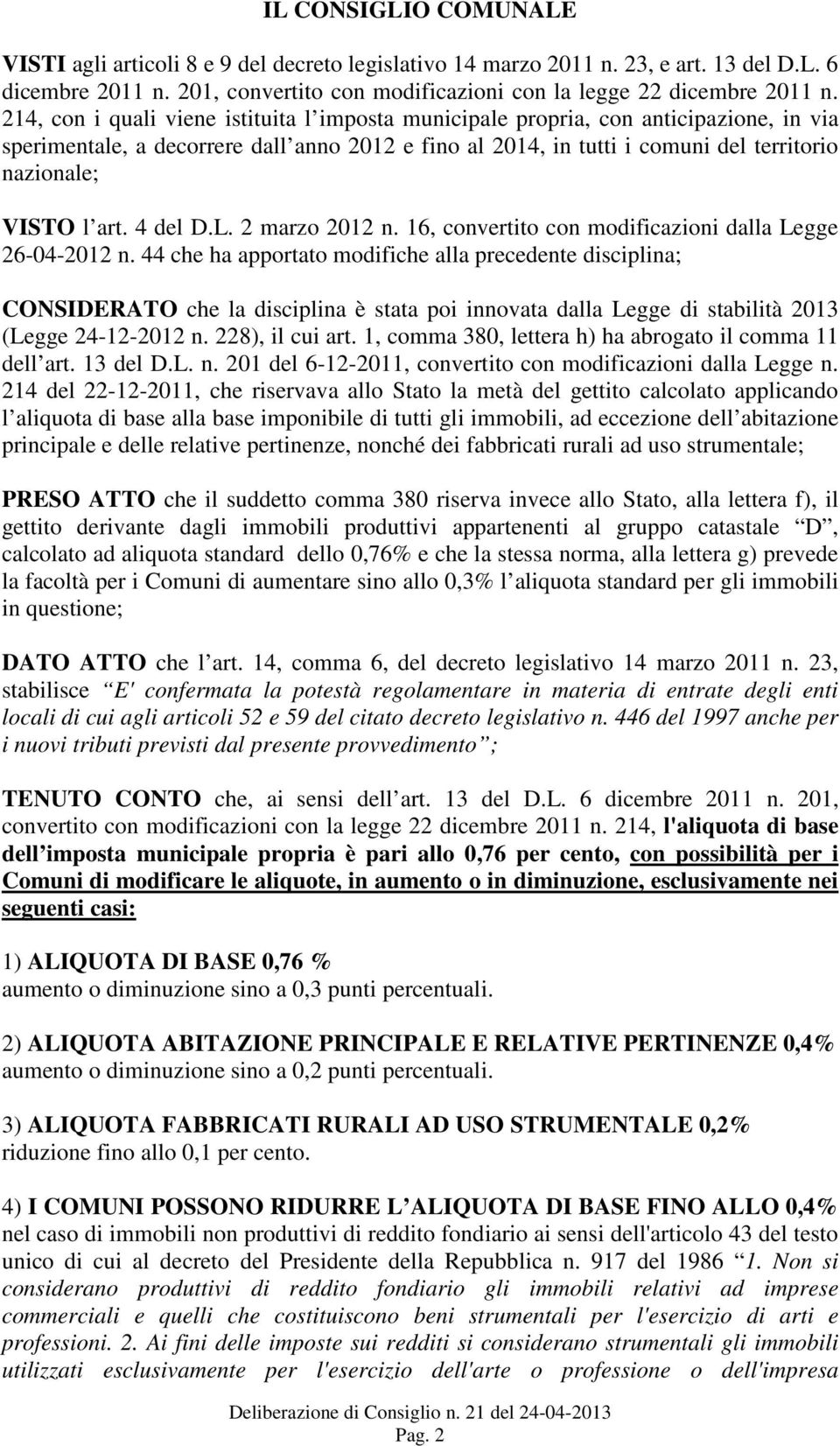 art. 4 del D.L. 2 marzo 2012 n. 16, convertito con modificazioni dalla Legge 26-04-2012 n.