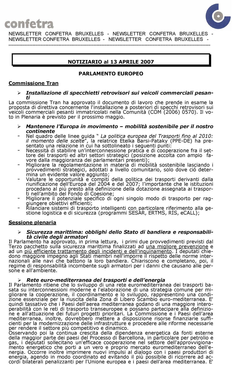 Installazione di specchietti retrovisori sui veicoli commerciali pesanti La commissione Tran ha approvato il documento di lavoro che prende in esame la proposta di direttiva concernente