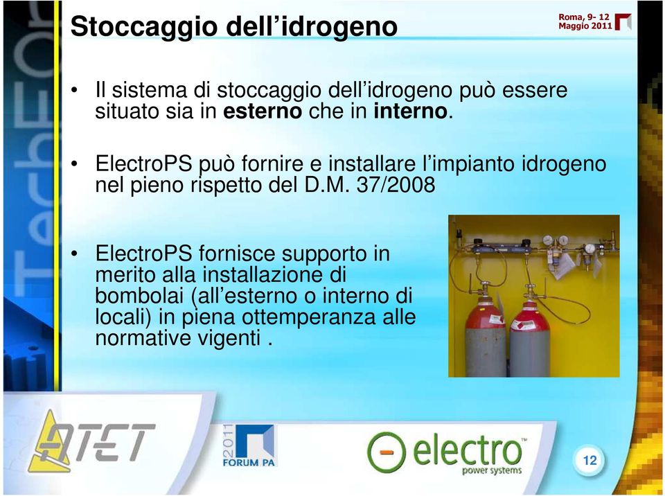 ElectroPS può fornire e installare l impianto idrogeno nel pieno rispetto del D.M.