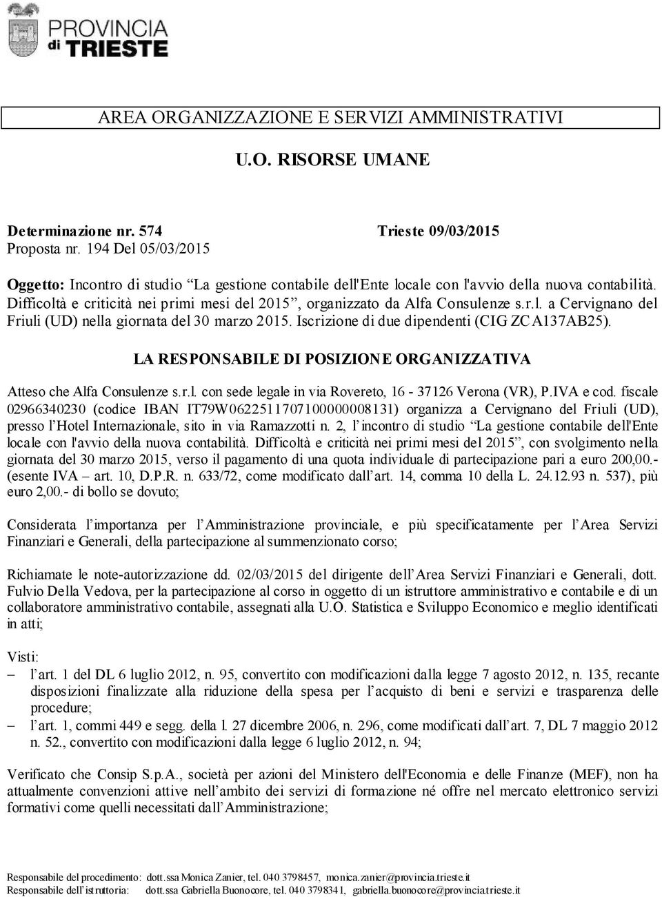 Difficoltà e criticità nei primi mesi del 2015, organizzato da Alfa Consulenze s.r.l. a Cervignano del Friuli (UD) nella giornata del 30 marzo 2015. Iscrizione di due dipendenti (CIG ZCA137AB25).