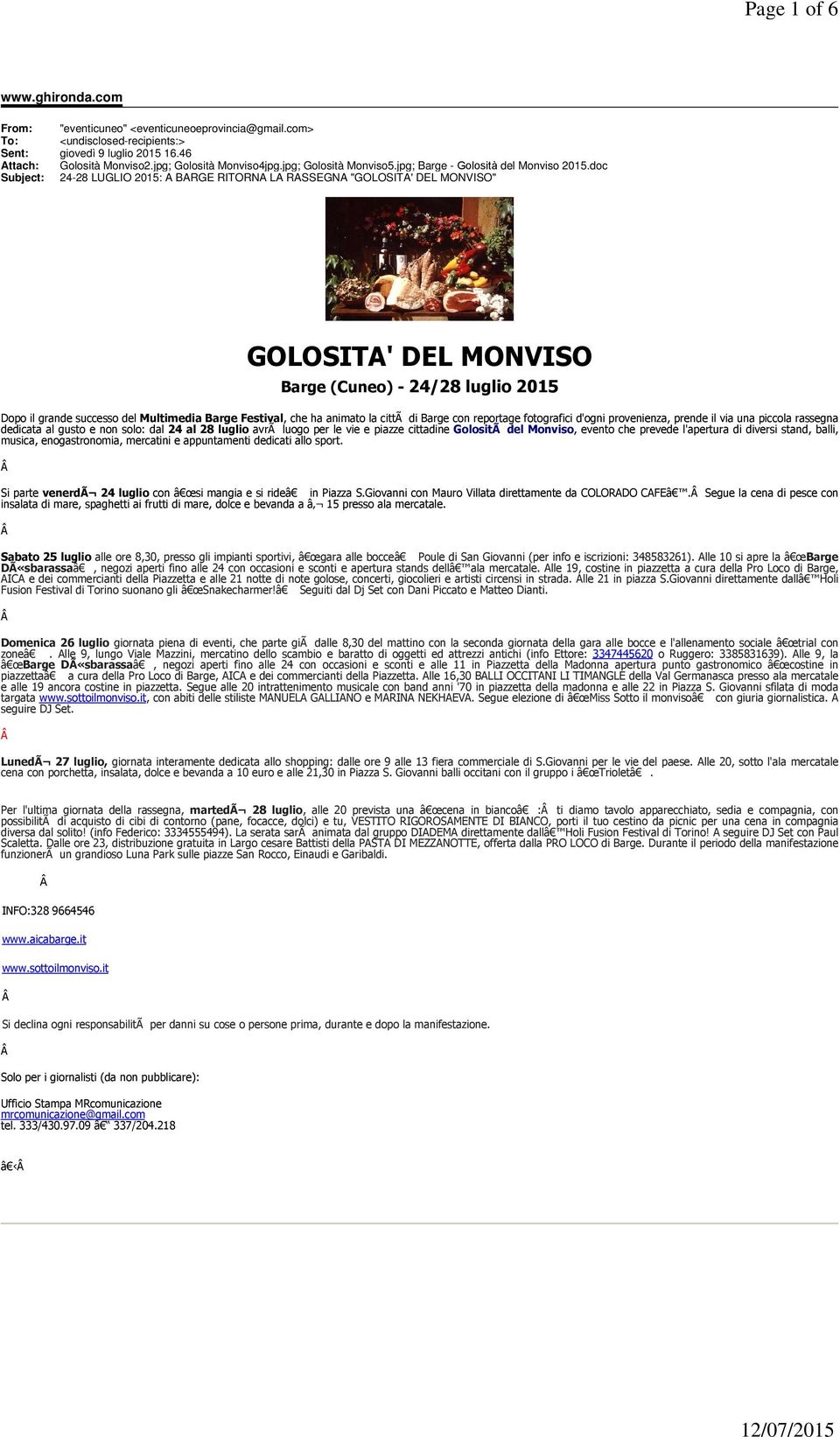 doc Subject: 24-28 LUGLIO 2015: A BARGE RITORNA LA RASSEGNA "GOLOSITA' DEL MONVISO" GOLOSITA' DEL MONVISO Barge (Cuneo) - 24/28 luglio 2015 Dopo il grande successo del Multimedia Barge Festival, che