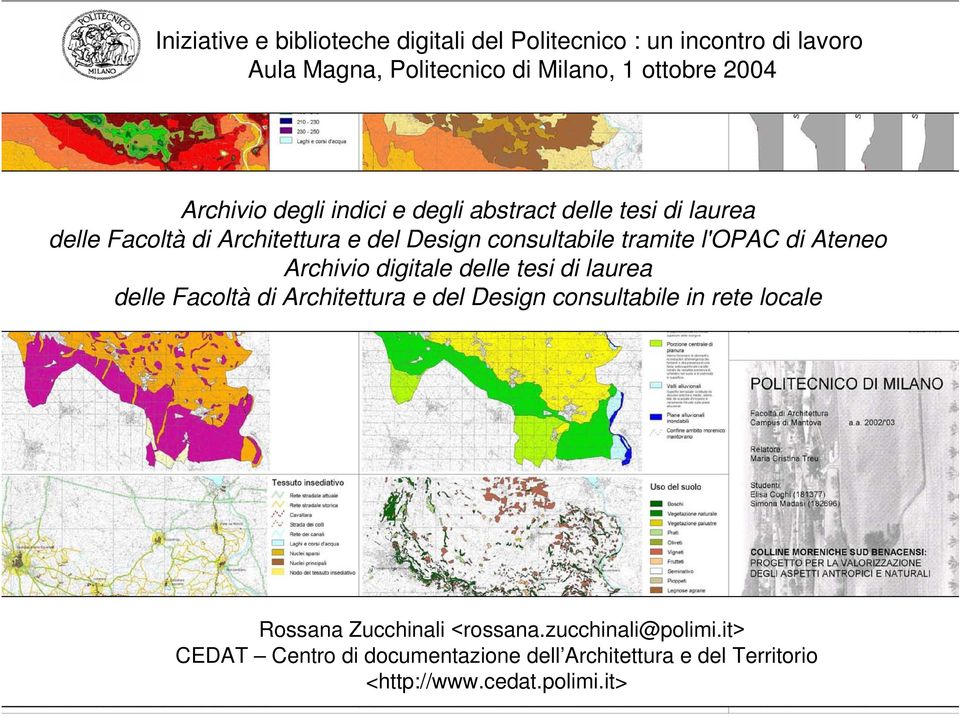 l'opac di Ateneo Archivio digitale delle tesi di laurea delle Facoltà di Architettura e del Design consultabile in rete locale