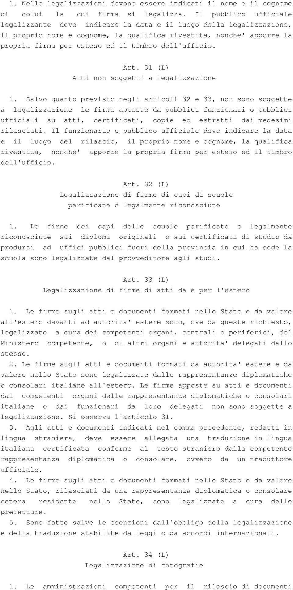 dell'ufficio. Art. 31 (L) Atti non soggetti a legalizzazione 1.