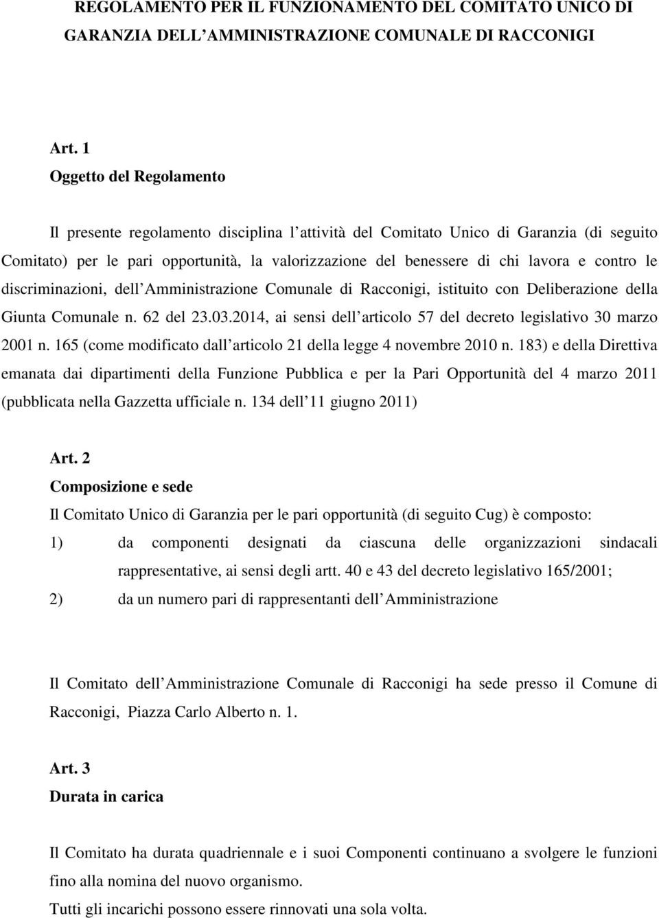contro le discriminazioni, dell Amministrazione Comunale di Racconigi, istituito con Deliberazione della Giunta Comunale n. 62 del 23.03.