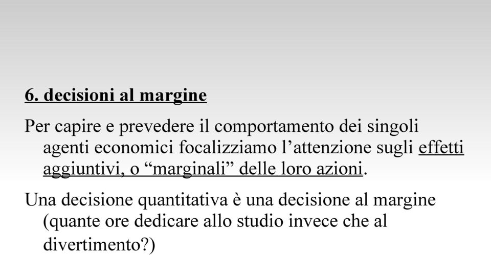 aggiuntivi, o marginali delle loro azioni.