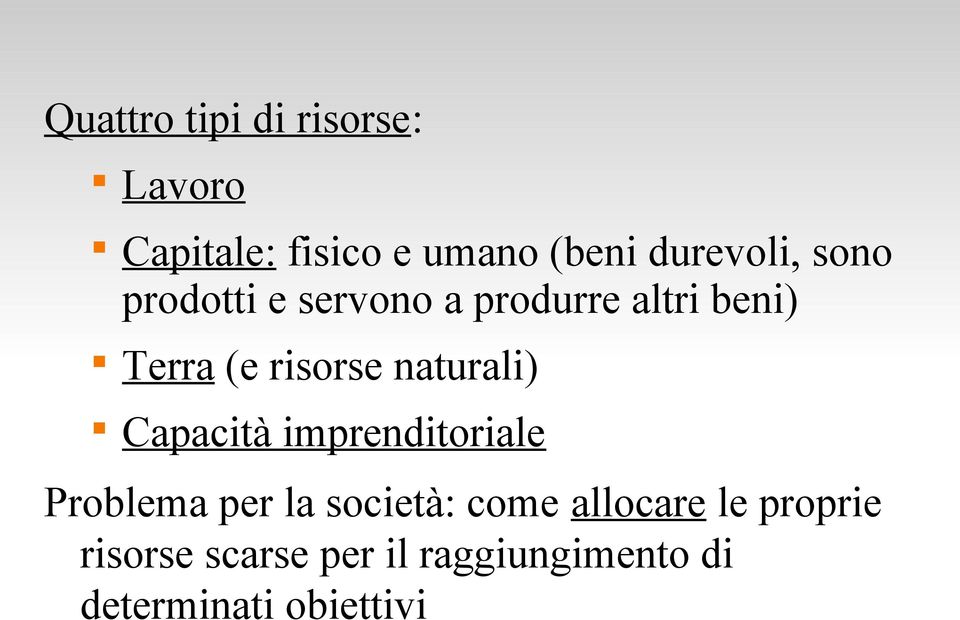 risorse naturali) Capacità imprenditoriale Problema per la società: