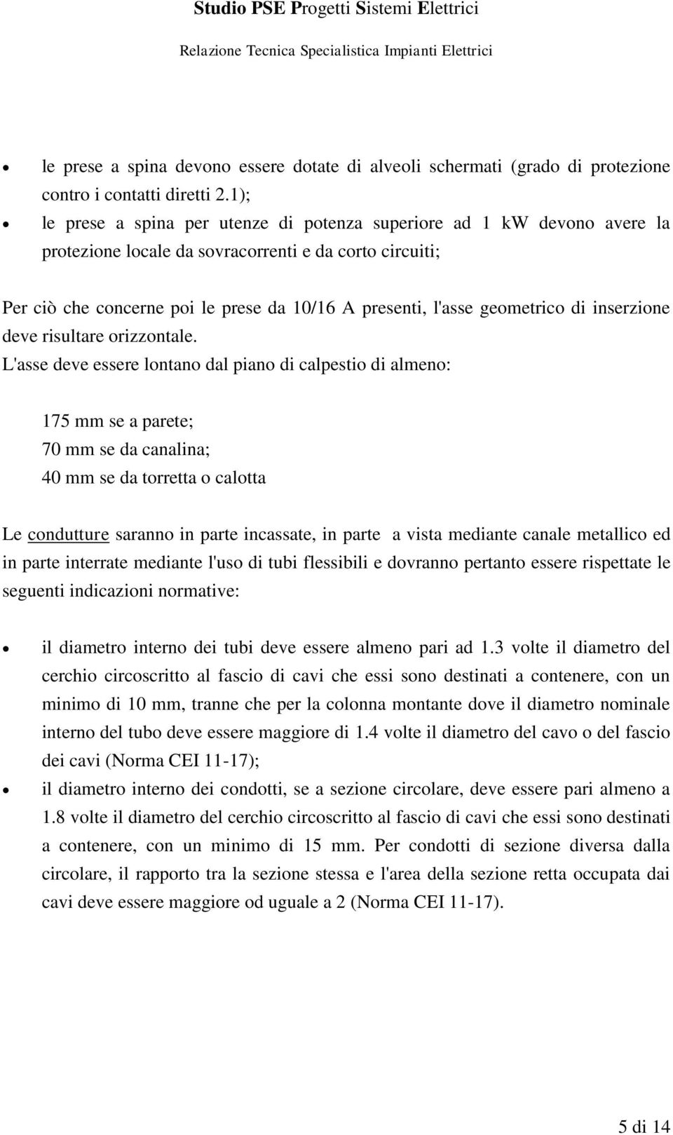 geometrico di inserzione deve risultare orizzontale.