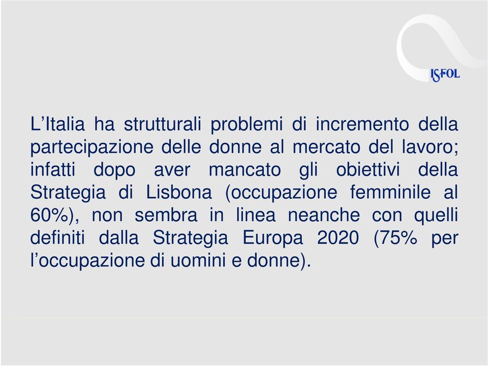 di Lisbona (occupazione femminile al 60%), non sembra in linea neanche con