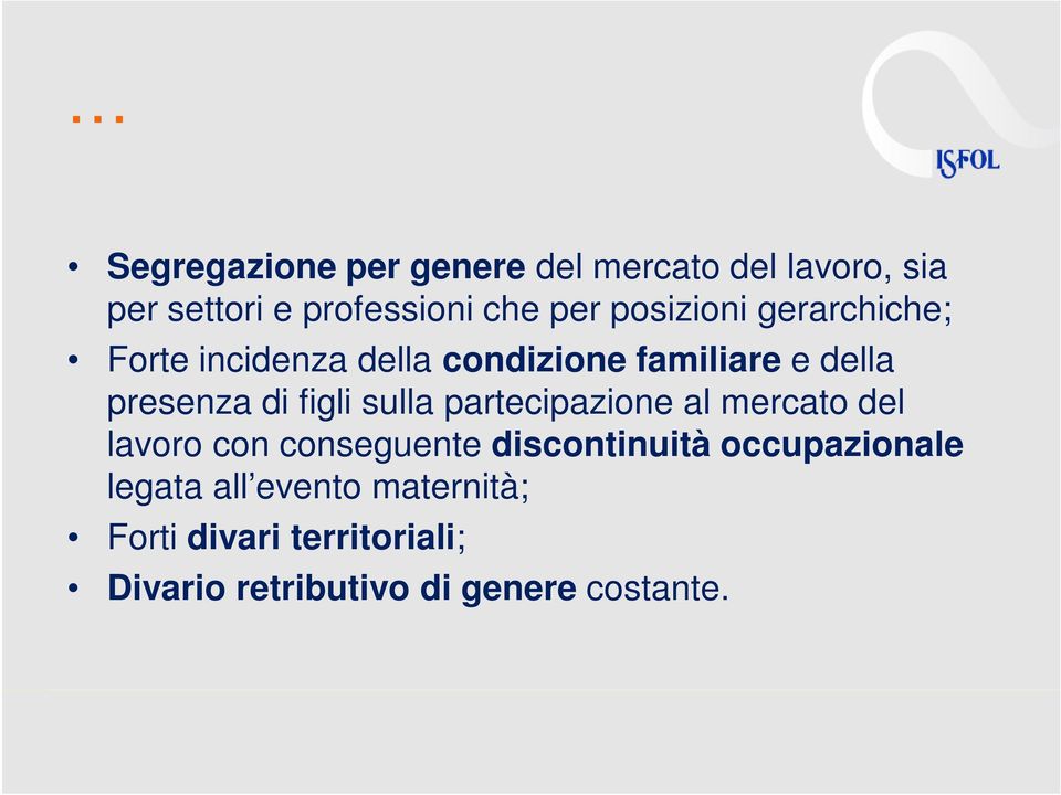 figli sulla partecipazione al mercato del lavoro con conseguente discontinuità