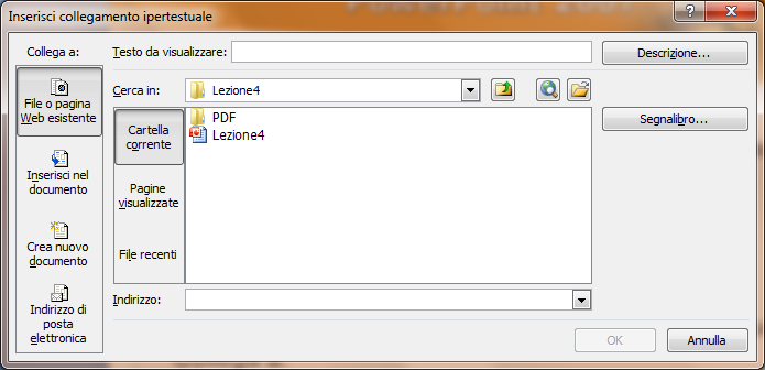 Collegamento ipertestuale Scegliere Inserisci -> Collegamenti -> Collegamento