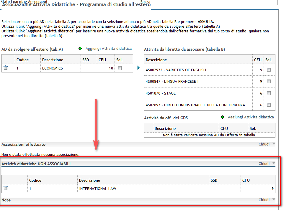 L attività inserita non comparirà all interno della tabella A, dove sono contenute le attività didattiche da associare con attività presenti nel proprio libretto o nell offerta del Corso di studio,