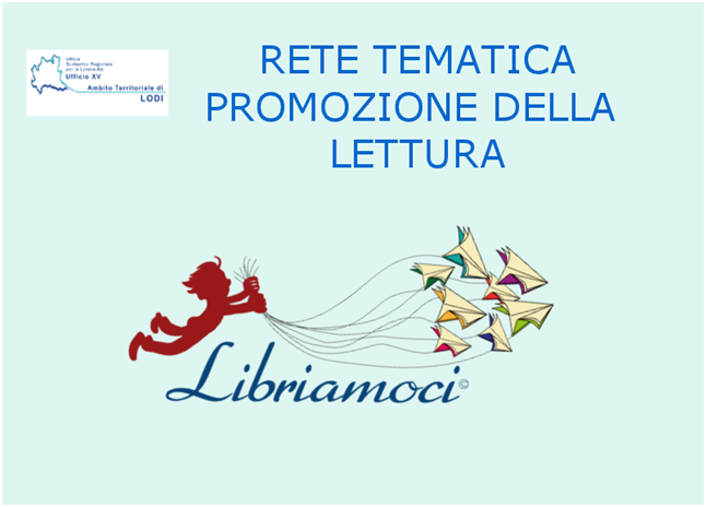 Il progetto Libriamoci, promosso dalla rete tematica Promozione della lettura, con scuola capofila l I.C. Lodi Quinto F.