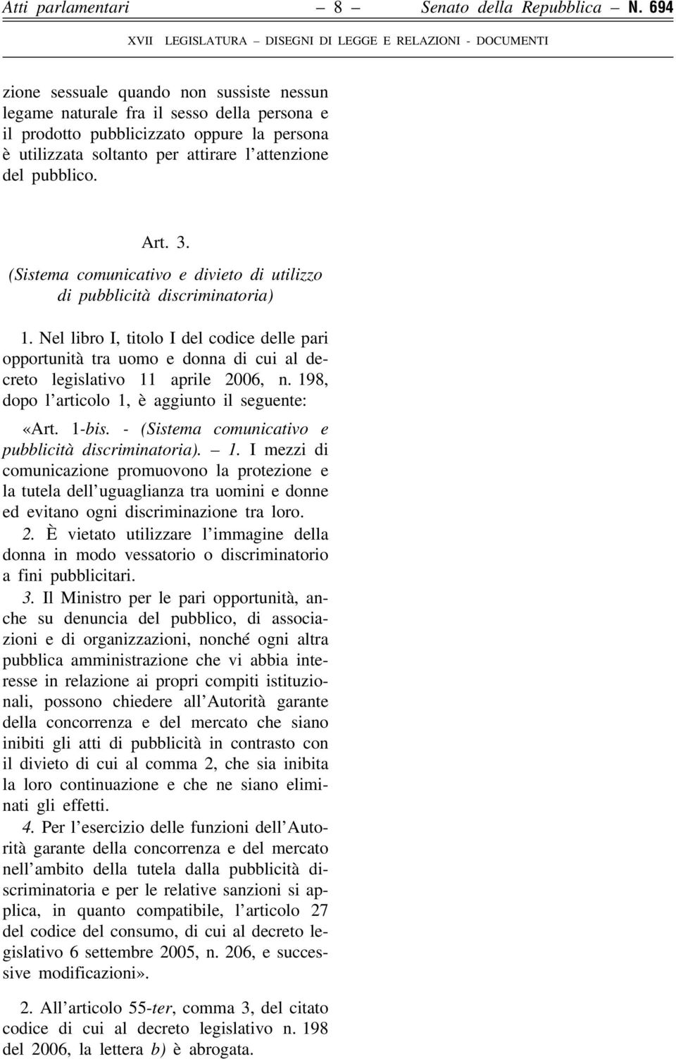 Art. 3. (Sistema comunicativo e divieto di utilizzo di pubblicità discriminatoria) 1.