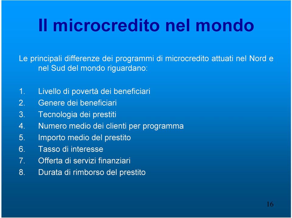 Genere dei beneficiari 3. Tecnologia dei prestiti 4. Numero medio dei clienti per programma 5.