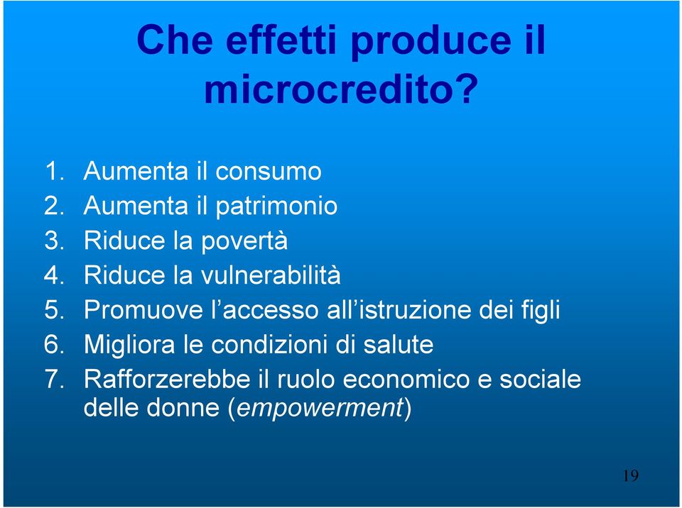 Promuove l accesso all istruzione dei figli 6.