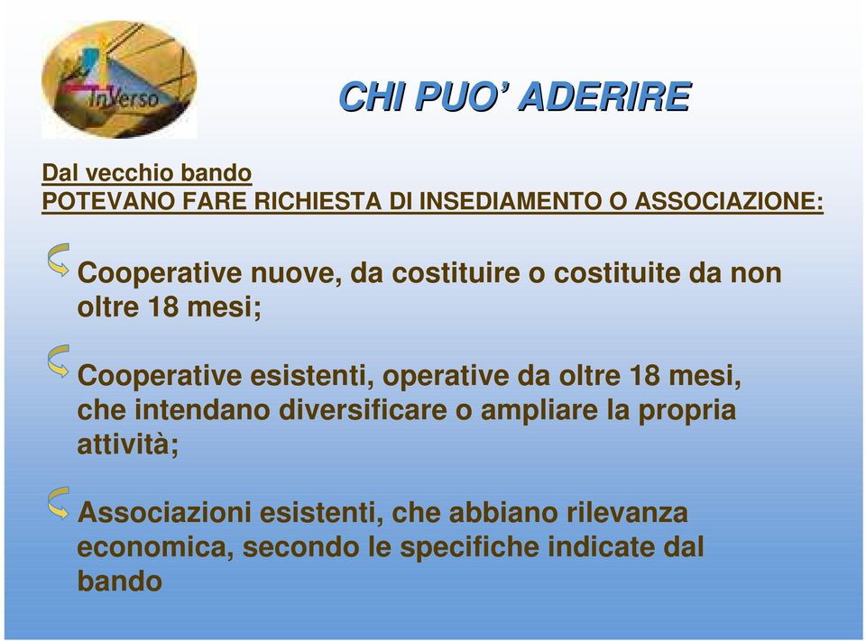 operative da oltre 18 mesi, che intendano diversificare o ampliare la propria attività;