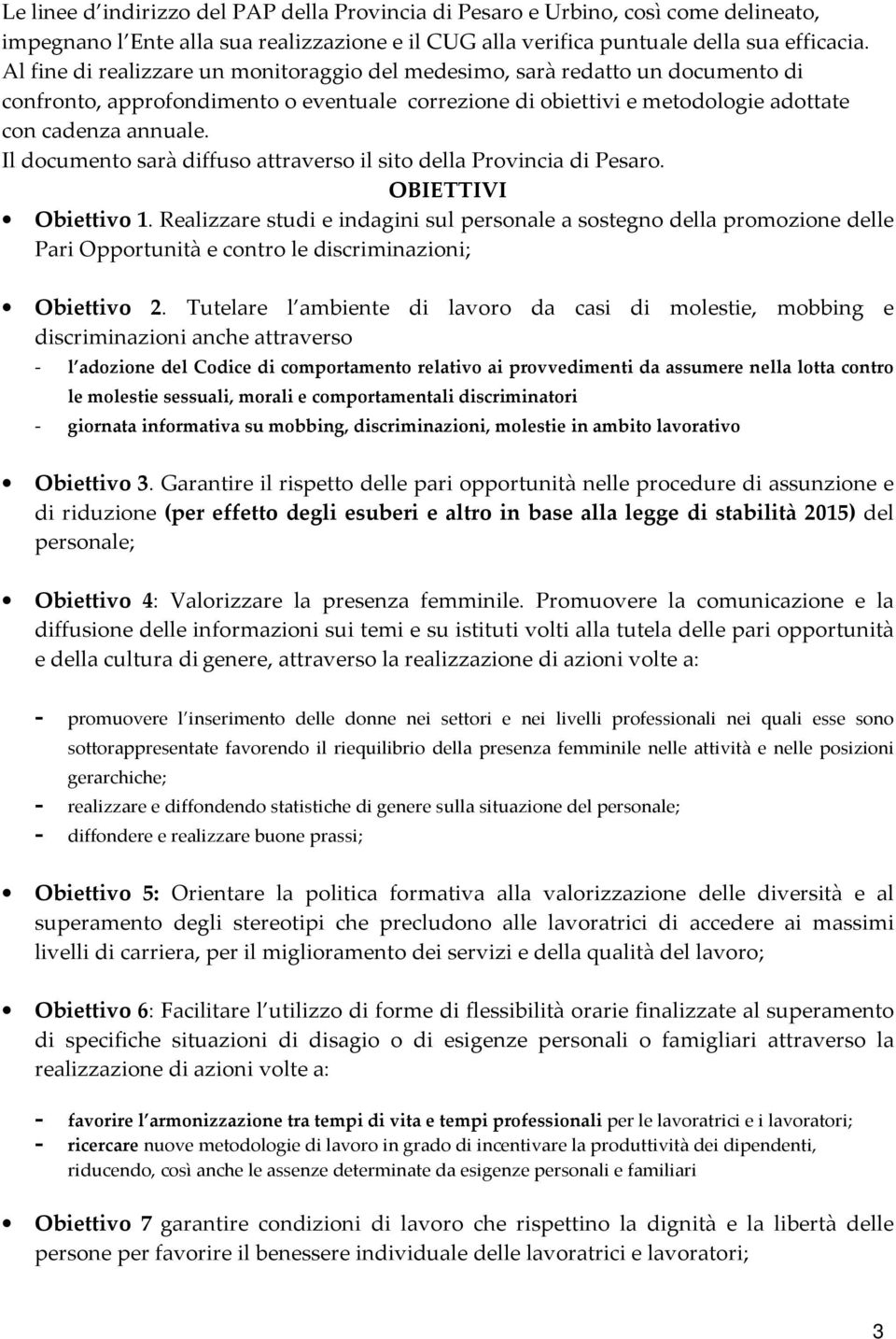 Il documento sarà diffuso attraverso il sito della Provincia di Pesaro. OBIETTIVI Obiettivo 1.