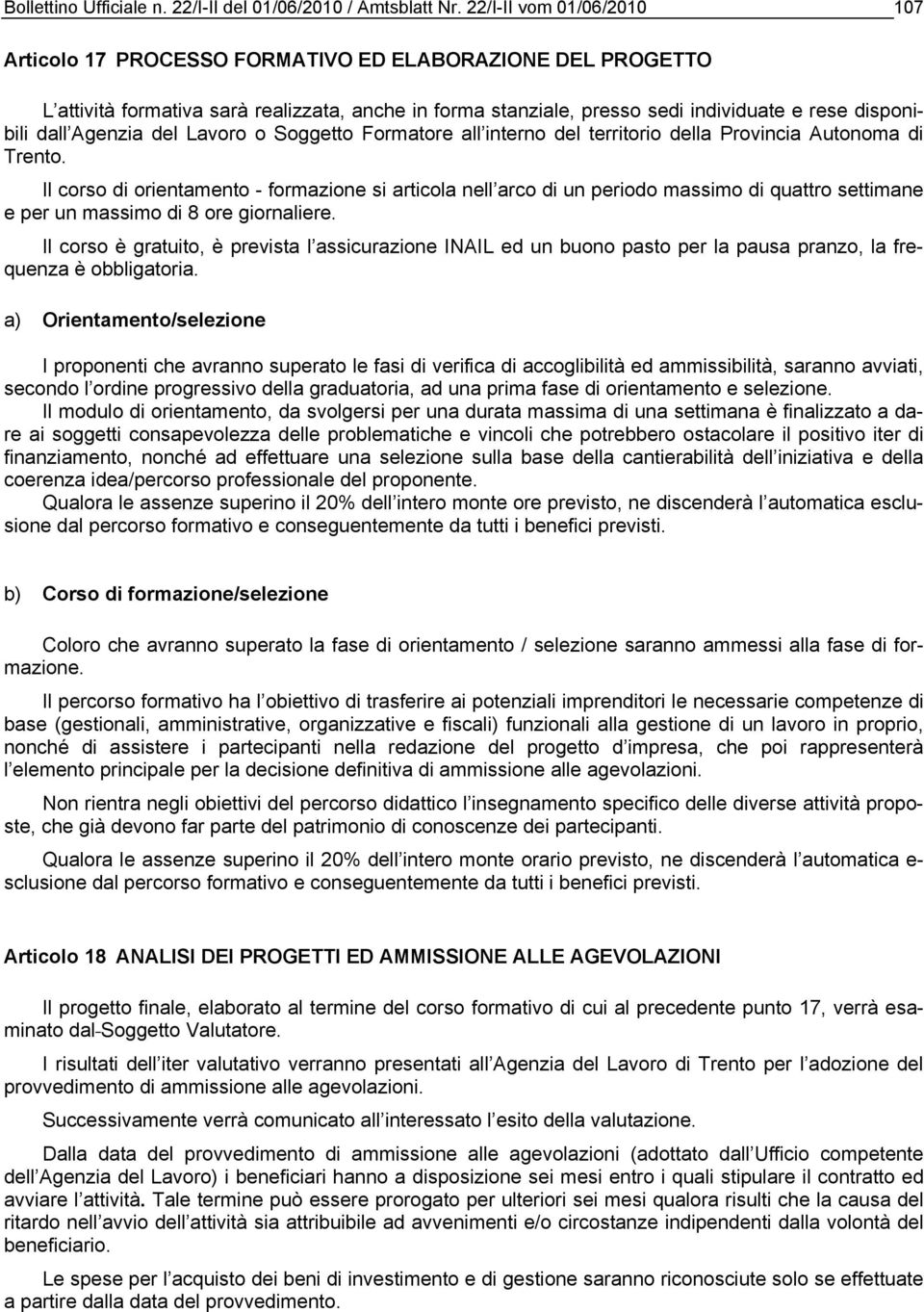 Agenzia del Lavoro o Soggetto Formatore all interno del territorio della Provincia Autonoma di Trento.
