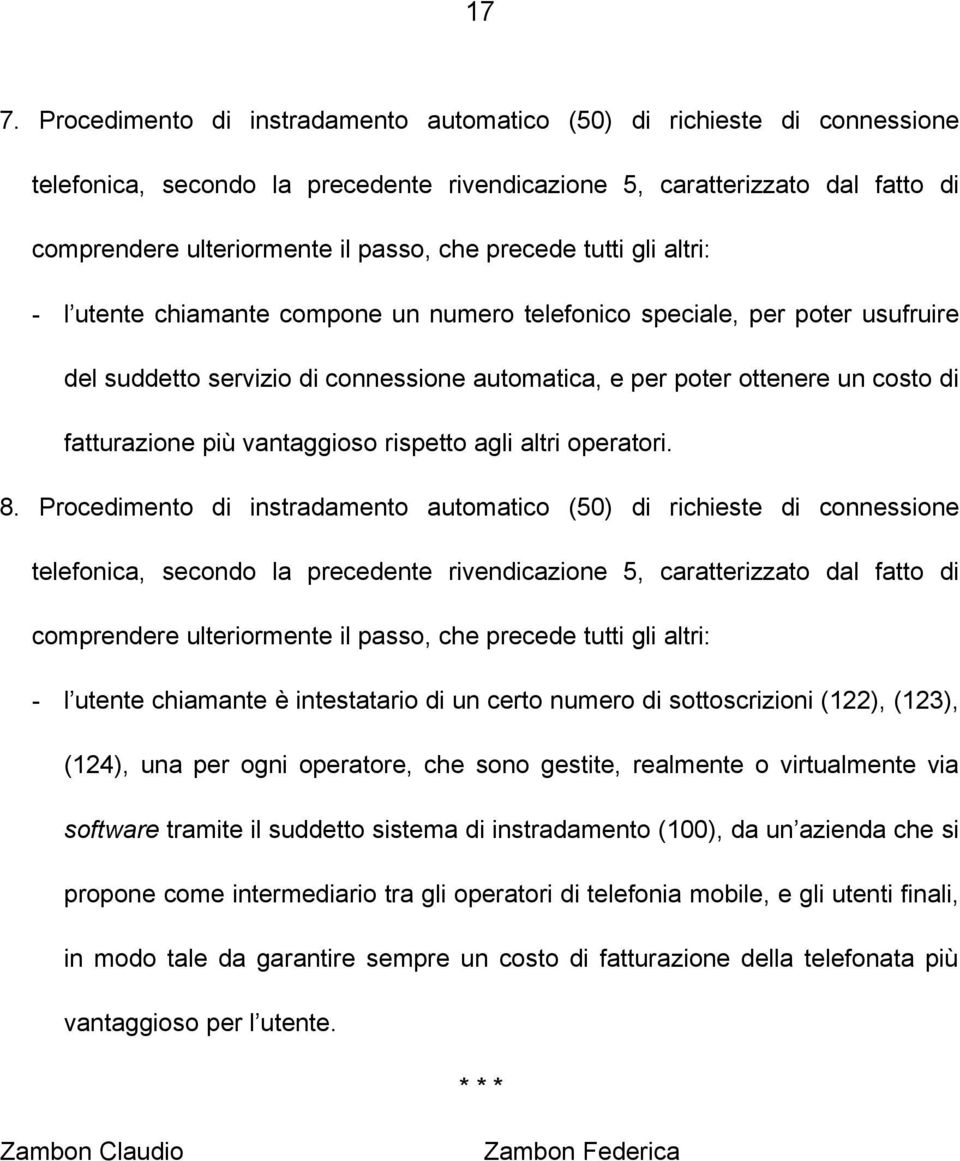 più vantaggioso rispetto agli altri operatori. 8.