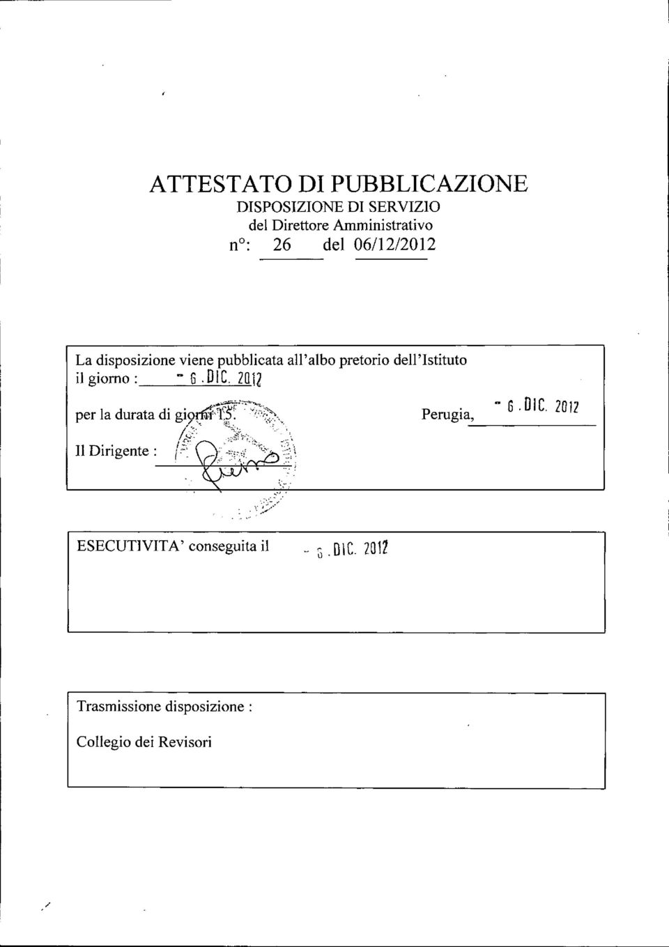 ilgiomo: - G.DIC. 2012 per la durata di gi9l:tfrr{'o~;;~;~>., /)~;Y<'". Il Dirigente: (2 ::~; ',:, : - 6.