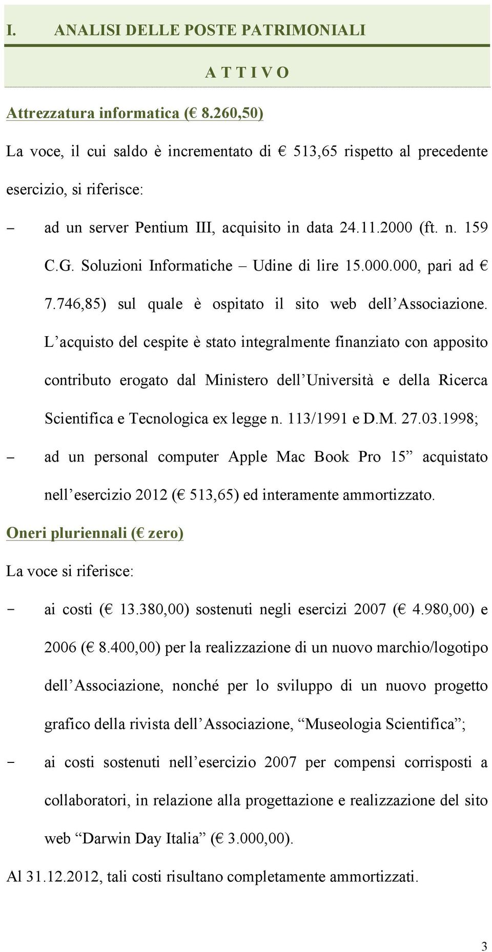 Soluzioni Informatiche Udine di lire 15.000.000, pari ad 7.746,85) sul quale è ospitato il sito web dell Associazione.