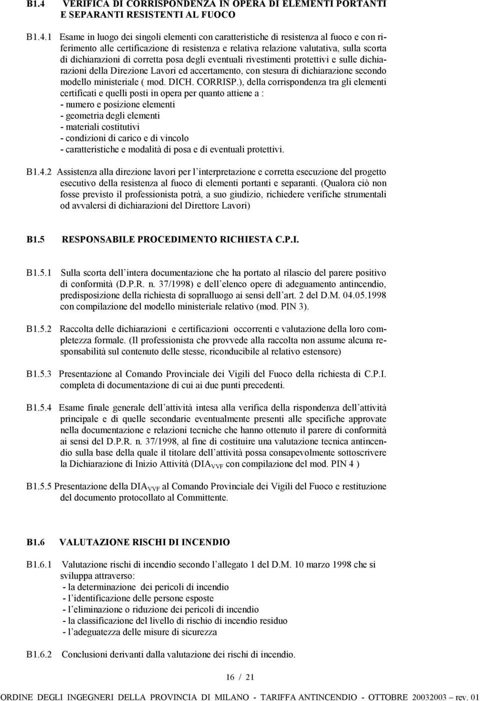 ed accertamento, con stesura di dichiarazione secondo modello ministeriale ( mod. DICH. CORRISP.