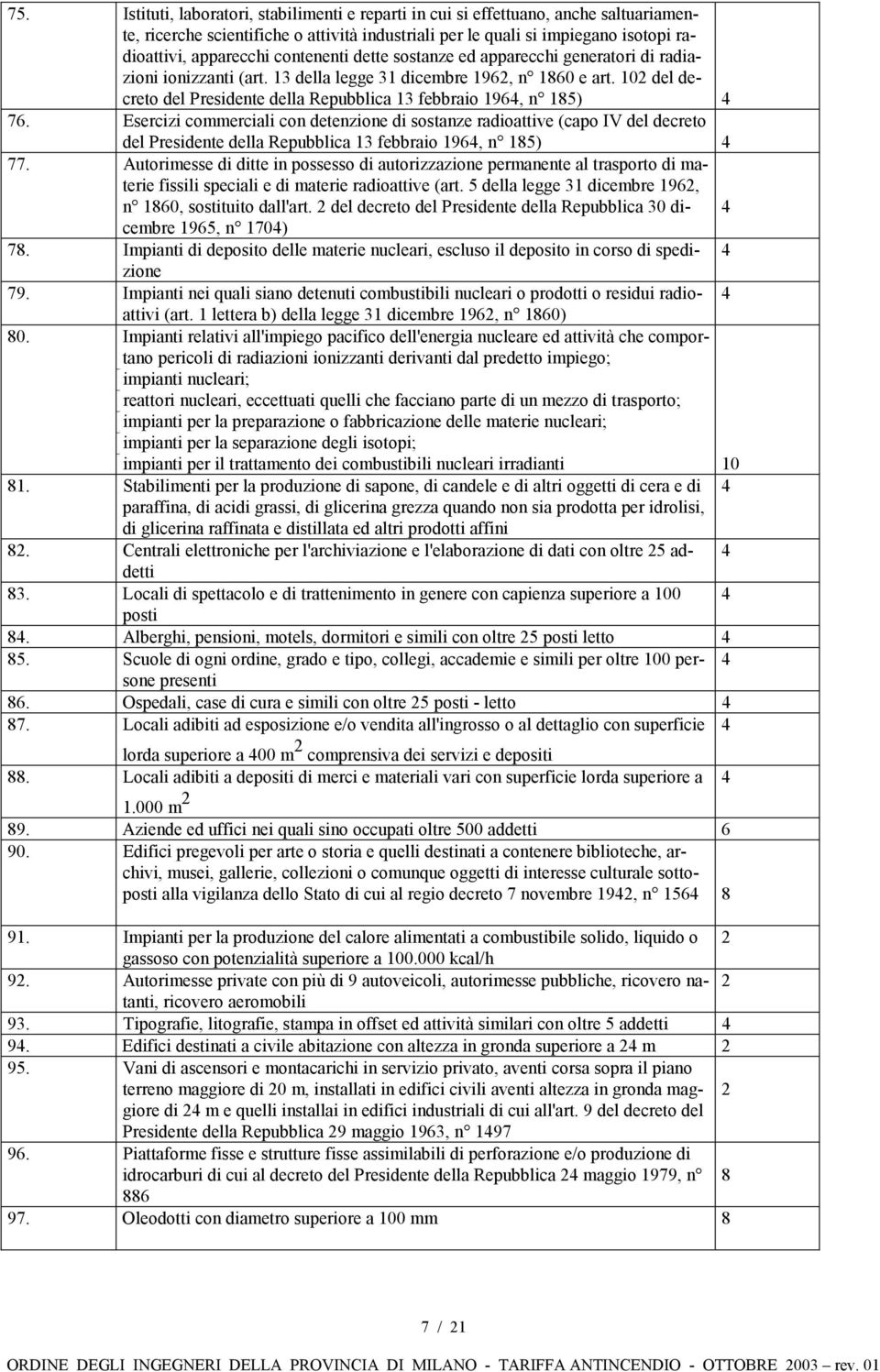 102 del decreto del Presidente della Repubblica 13 febbraio 1964, n 185) 4 76.