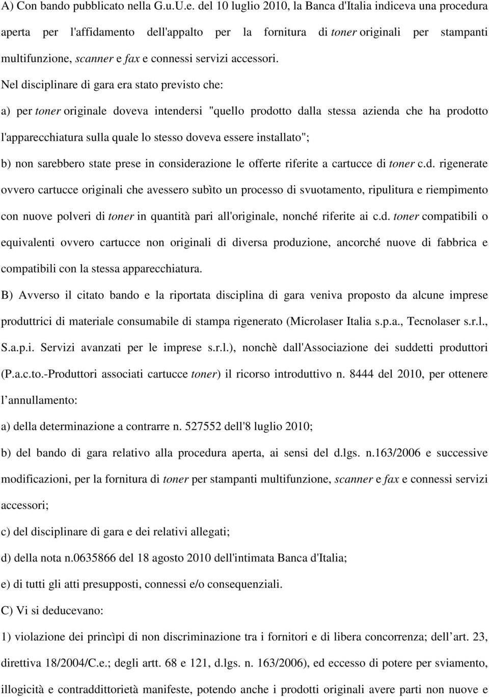 del 10 luglio 2010, la Banca d'italia indiceva una procedura aperta per l'affidamento dell'appalto per la fornitura di toner originali per stampanti multifunzione, scanner e fax e connessi servizi