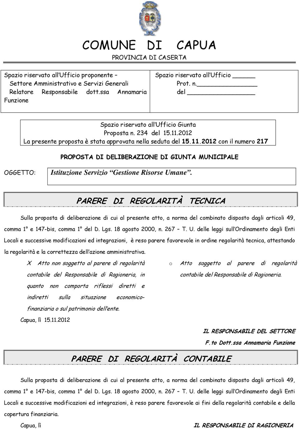 2012 La presente proposta è stata approvata nella seduta del 15.11.2012 con il numero 217 PROPOSTA DI DELIBERAZIONE DI GIUNTA MUNICIPALE OGGETTO: Istituzione Servizio Gestione Risorse Umane.