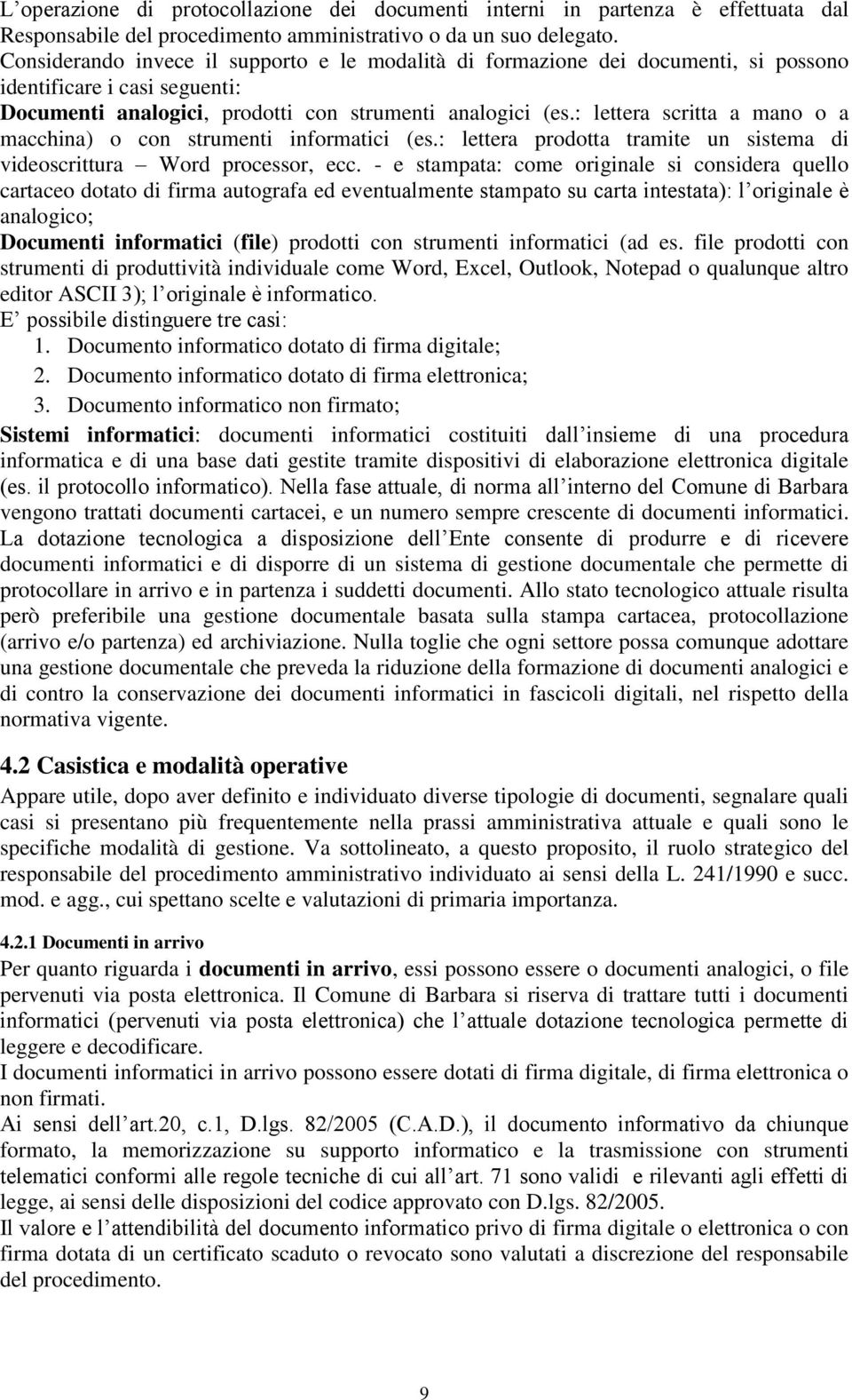 : lettera scritta a mano o a macchina) o con strumenti informatici (es.: lettera prodotta tramite un sistema di videoscrittura Word processor, ecc.