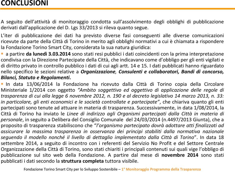 la Fondazione Torino Smart City, considerata la sua natura giuridica: a partire da lunedì3.03.