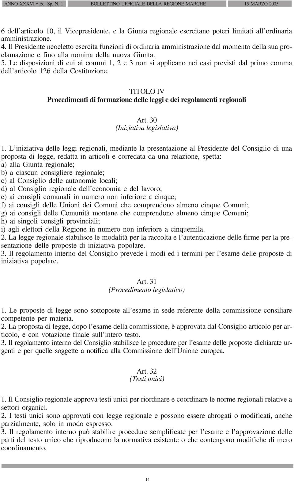 Le disposizioni di cui ai commi 1, 2 e 3 non si applicano nei casi previsti dal primo comma dell articolo 126 della Costituzione.