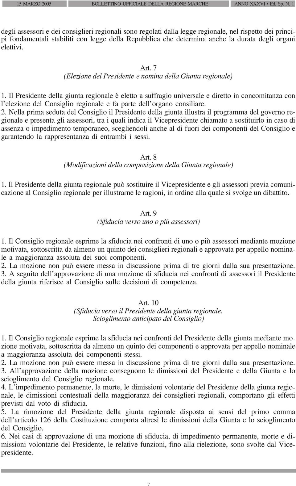 organi elettivi. Art. 7 (Elezione del Presidente e nomina della Giunta regionale) 1.