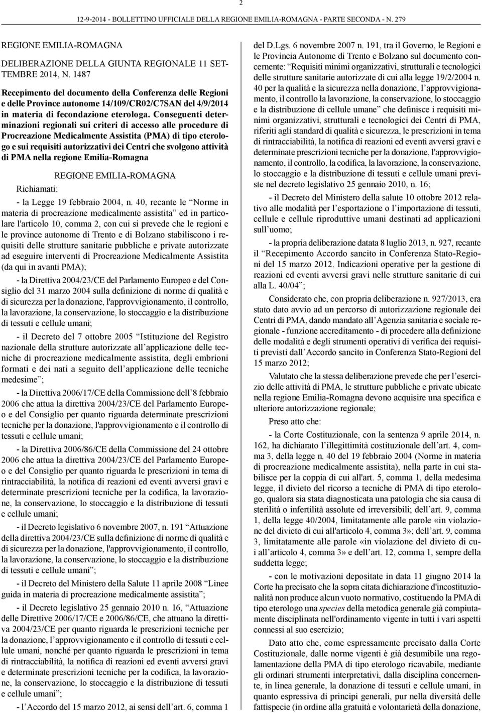 Conseguenti determinazioni regionali sui criteri di accesso alle procedure di Procreazione Medicalmente Assistita (PMA) di tipo eterologo e sui requisiti autorizzativi dei Centri che svolgono