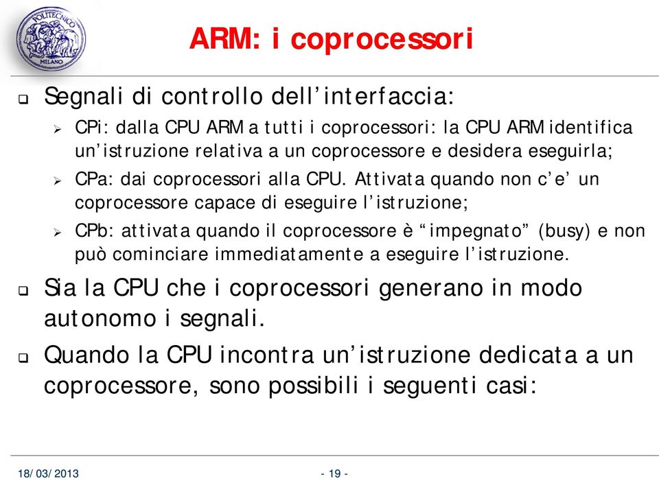 Attivata t quando non c e un coprocessore capace di eseguire l istruzione; CPb: attivata quando il coprocessore è impegnato (busy) e non può