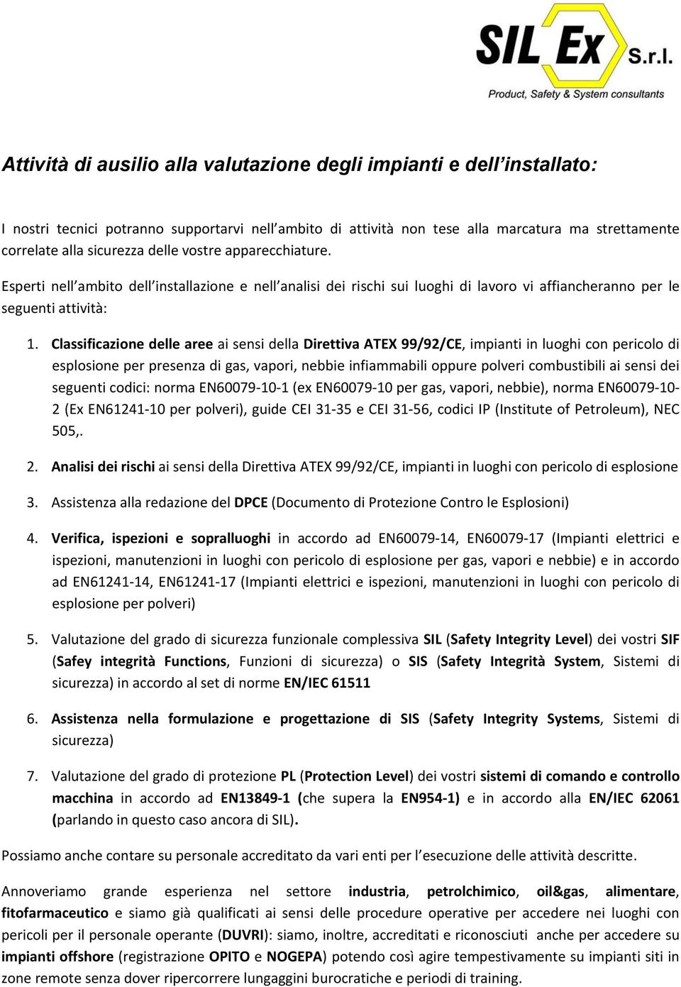 Classificazione delle aree ai sensi della Direttiva ATEX 99/92/CE, impianti in luoghi con pericolo di esplosione per presenza di gas, vapori, nebbie infiammabili oppure polveri combustibili ai sensi