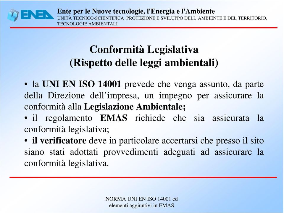 regolamento EMAS richiede che sia assicurata la conformità legislativa; il verificatore deve in particolare