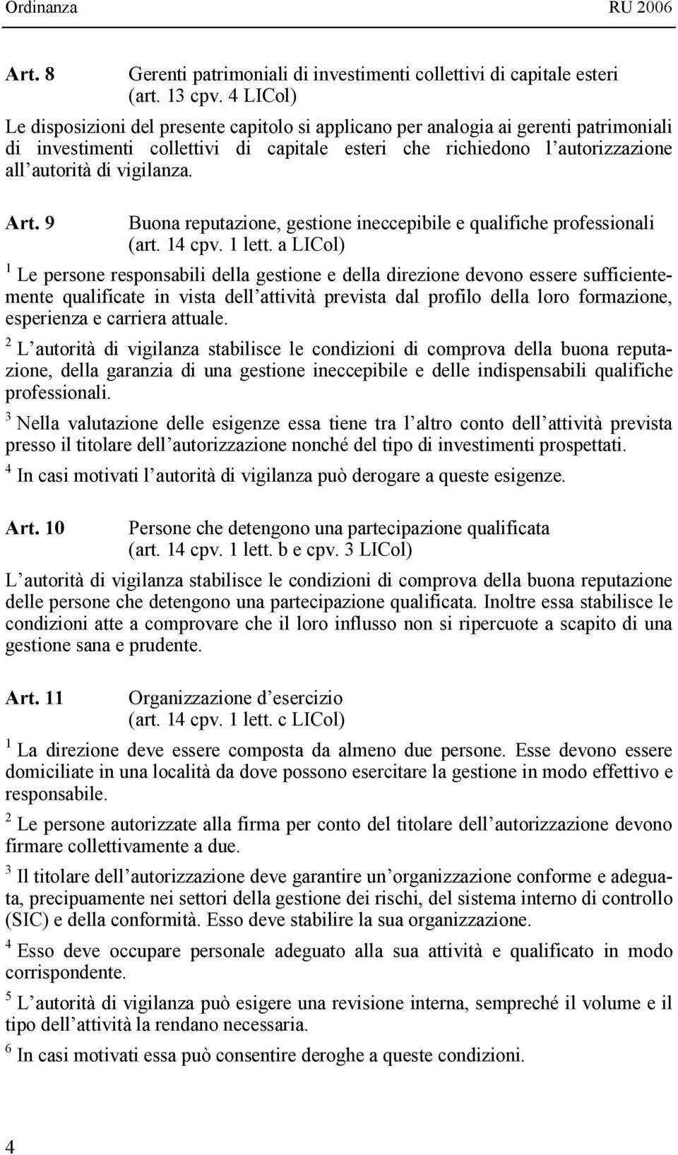 vigilanza. Art. 9 Buona reputazione, gestione ineccepibile e qualifiche professionali (art. 14 cpv. 1 lett.