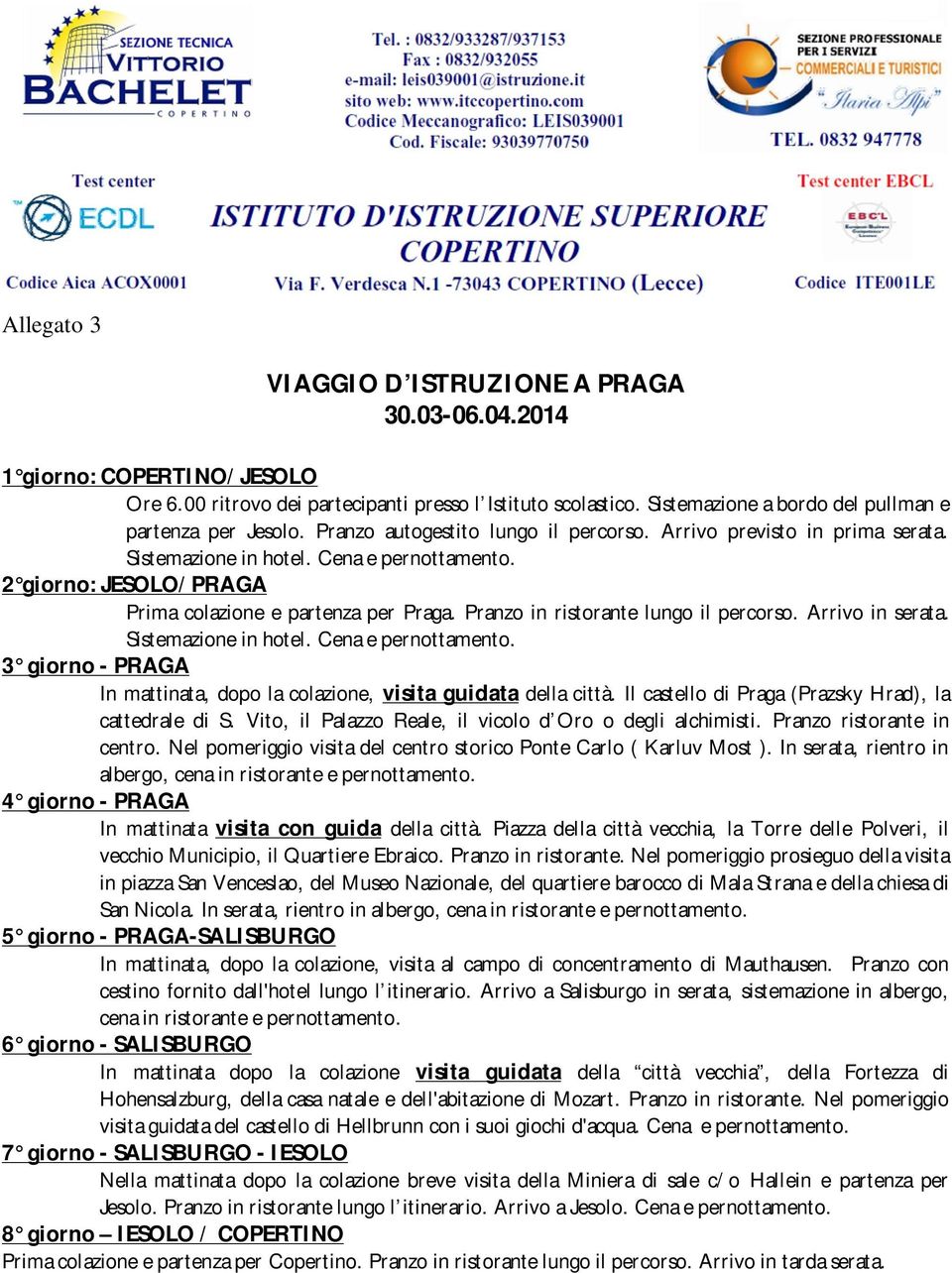 2 giorno: JESOLO/PRAGA Prima colazione e partenza per Praga. Pranzo in ristorante lungo il percorso. Arrivo in serata. Sistemazione in hotel. Cena e pernottamento.