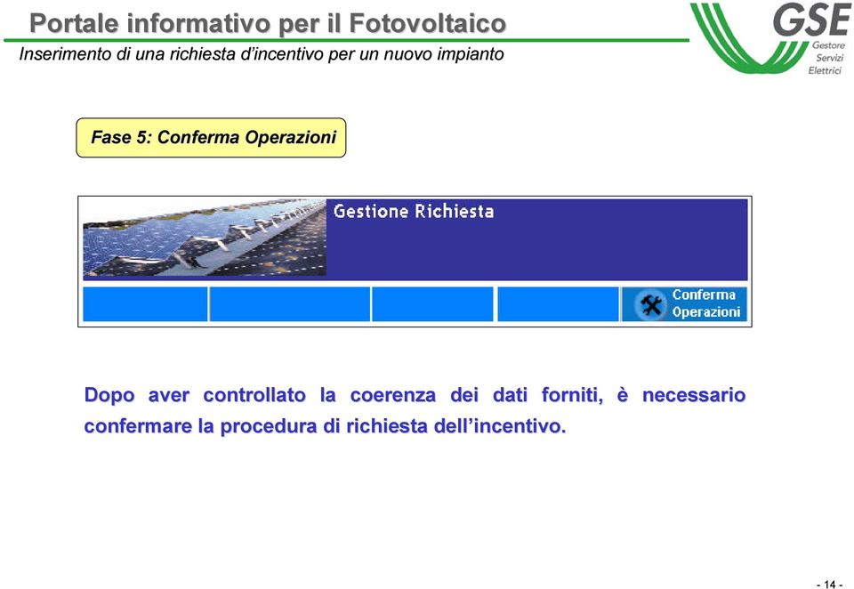 controllato la coerenza dei dati forniti, è necessario