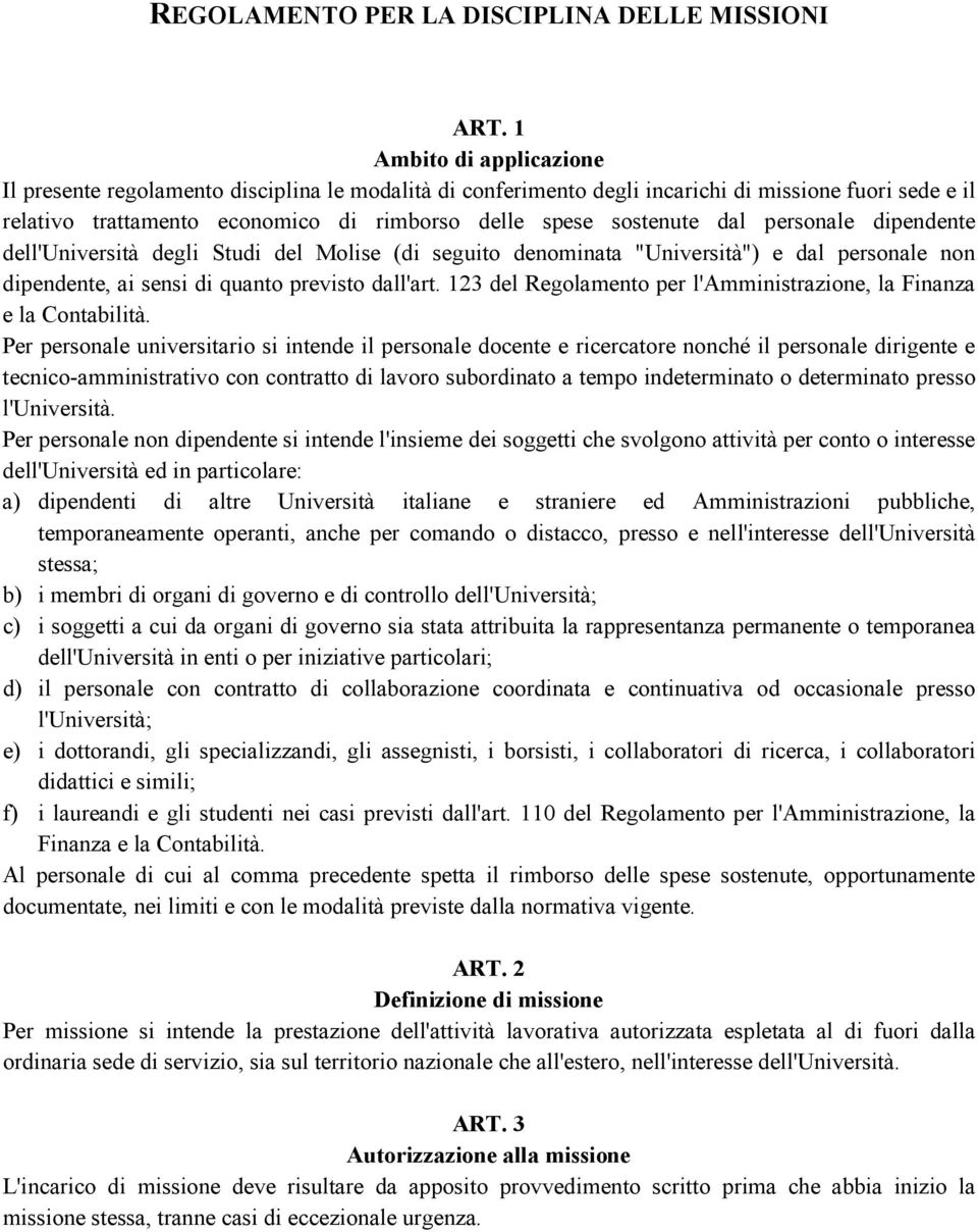 dal personale dipendente dell'università degli Studi del Molise (di seguito denominata "Università") e dal personale non dipendente, ai sensi di quanto previsto dall'art.